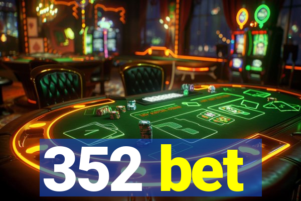 352 bet